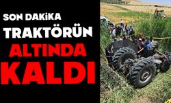 Traktörün altında kaldı