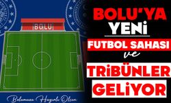 Bolu’ya Yeni Futbol Sahası ve Tribünler Geliyor