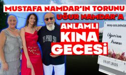 Mustafa Namdar’ın Torunu Uğur Namdar’a Anlamlı Kına Gecesi