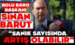 BOLU BARO BAŞKANI SİNAN BARUT:  “SANIK SAYISINDA ARTIŞ OLABİLİR”