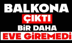 Balkona çıktı bir daha eve giremedi