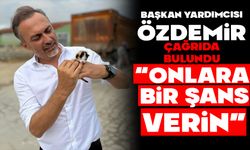 Başkan Yardımcısı Özdemir'den Yüreklere Dokunan Çağrı: "Onlara Bir Şans Verin!"