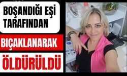 Boşandığı eşi tarafından bıçaklanarak öldürüldü