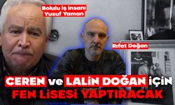 "CEREN VE LALİN DOĞAN İÇİN FEN LİSESİ YAPTIRILACAK"