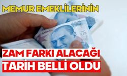 Memur emeklilerinin zam farkı alacağı tarih belli oldu