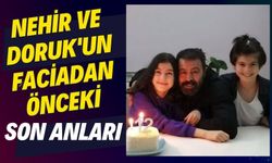 Nehir ve Doruk'un faciadan önceki son anları