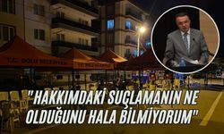 "Hakkımdaki suçlamanın ne olduğunu hala bilmiyorum"