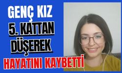 Genç kız 5. kattan düşerek hayatını kaybetti