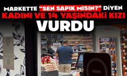 Markette "Sen sapık mısın?" diyen kadını ve 14 yaşındaki kızı vurdu