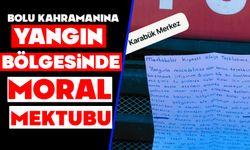 Bolu Kahramanına Yangın Bölgesinde Moral Mektubu