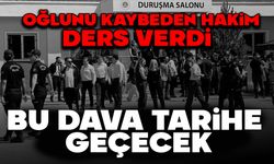 OĞLUNU KAYBEDEN HAKİM DERS VERDİ