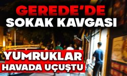 Geredeʼde Sokak Kavgası: Ortalık Karıştı, Yumruklar Havada Uçuştu