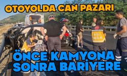 Otoyolda feci kaza, önce kamyona sonra bariyere