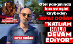 RIFAT DOĞAN “KATLİAM HALA DEVAM EDİYOR”