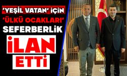 ‘YEŞİL VATAN’ İÇİN ‘ÜLKÜ OCAKLARI’ SEFERBERLİK İLAN ETTİ