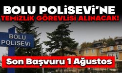 BOLU POLİSEVİ’NE TEMİZLİK GÖREVLİSİ ALINACAK!