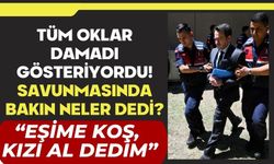“EŞİME KOŞ, KIZI AL DEDİM”