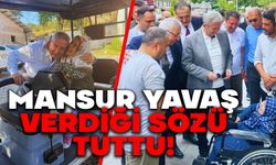 MANSUR YAVAŞ, VERDİĞİ SÖZÜ TUTTU!