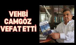 VEHBİ CAMGÖZ VEFAT ETTİ