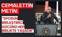 Cemalettin Metin: “Sporun Birleştirici Gücünü Hep Birlikte Yaşadık”