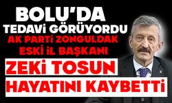 Bolu'da tedavi görüyordu,  AK Parti Zonguldak eski İl Başkanı Zeki Tosun hayatını kaybetti