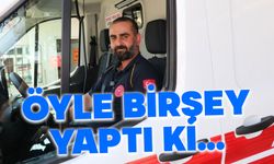 Ambulans şoförünün insanlığı duygulandırdı
