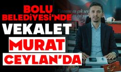 Bolu Belediyesi'nde vekalet Murat Ceylan'da