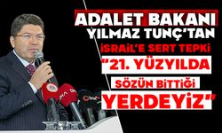 Bakan Tunç’tan İsrail’e sert tepki: “21. yüzyılda sözün bittiği yerdeyiz”