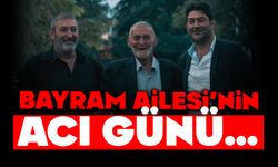 Bayram Ailesi'nin Acı Günü