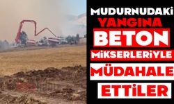 MUDURNUDAKİ YANGINA BETON MİKSERLERİYLE MÜDAHALE ETTİLER