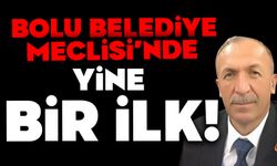 BOLU BELEDİYE MECLİSİ'NDE YİNE BİR İLK!