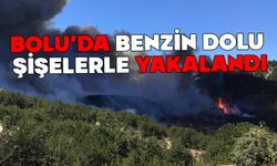 Bolu'da, benzin dolu pet şişelerle yakalandı