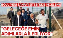 Bolu Yeni Sanayi Sitesi’nde inceleme “GELECEĞE EMİN ADIMLARLA İLERLİYOR”