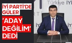 İYİ PARTİ'DE GÜLER ‘ADAY DEĞİLİM’ DEDİ