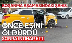 Boşanma aşamasındaki şahıs, önce eşini öldürdü sonra intihar etti
