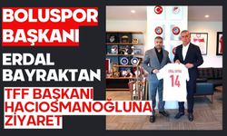 Boluspor Başkanı Erdal Bayraktan TFF Başkanı Hacıosmanoğluna Ziyaret