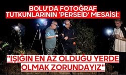 Bolu'da fotoğraf tutkunlarının ‘perseid' mesaisi: "Işığın en az olduğu yerde olmak zorundayız"