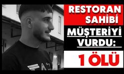 Restoran sahibi müşteriyi vurdu: 1 ölü