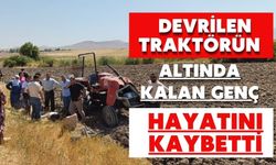 Devrilen traktörün altında kalan genç hayatını kaybetti