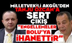 Milletvekili Akgül’den, Tanju Özcan’a sert çıkış:  “ENGELLEMELER BOLU’YA İHANETTİR”