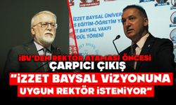 İBV’DEN REKTÖR ATAMASI ÖNCESİ ÇARPICI ÇIKIŞ  “İZZET BAYSAL VİZYONUNA UYGUN REKTÖR İSTENİYOR”