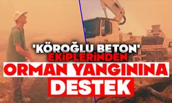 'Köroğlu Beton' Ekiplerinden Orman Yangınına Destek