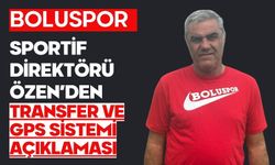 Boluspor sportif direktörü Özen’den transfer ve GPS sistemi açıklaması