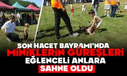 Bölgenin son Hacet Bayramı'nda miniklerin güreşleri eğlenceli anlara sahne oldu