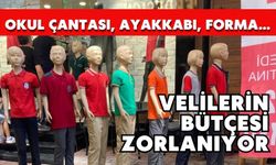 Okul çantası, ayakkabı, forma…  Velilerin bütçesi zorlanıyor