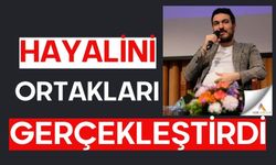 HAYALİNİ ORTAKLARI GERÇEKLEŞTİRDİ