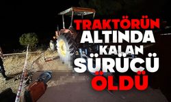 Traktörünün altında kalan sürücü hayatını kaybetti