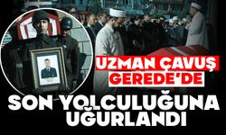 UZMAN ÇAVUŞ GEREDE’DE SON YOLCULUĞUNA UĞURLANDI
