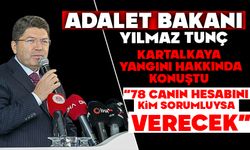 Adalet Bakanı Tunç: “78 canın hesabını kim sorumluysa verecek”