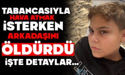 Tabancasıyla hava atmak isterken arkadaşını öldürdü